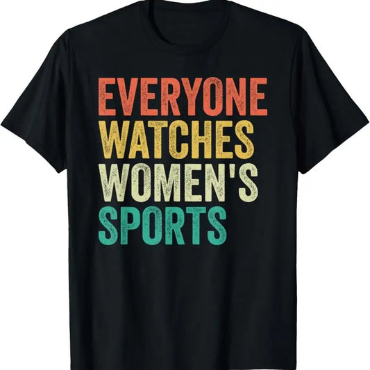 Everyone Watches Womens Sports T Shirt